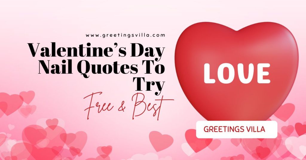Free & Best Valentine’s Day Nail Quotes To Try