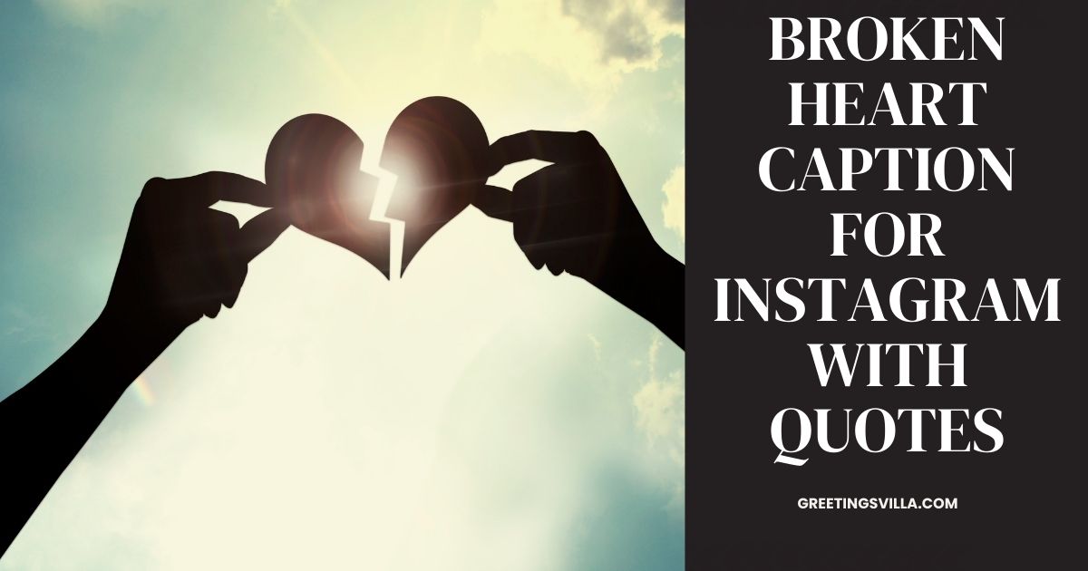 Broken Heart Caption for Instagram with Quotes